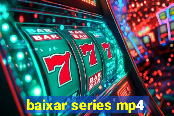 baixar series mp4